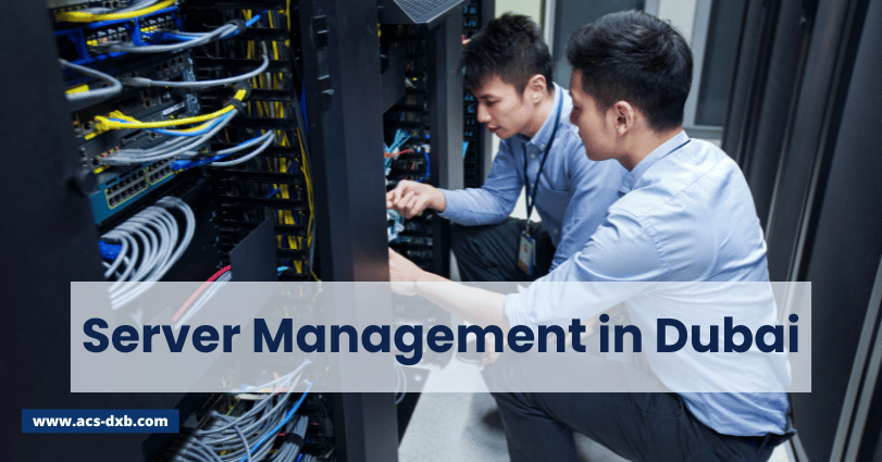 Server Management in Dubai: Why It Matters and How to Choose the Right Support Partner
